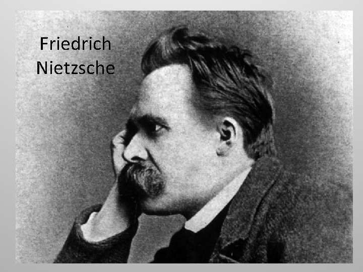 Friedrich Nietzsche 