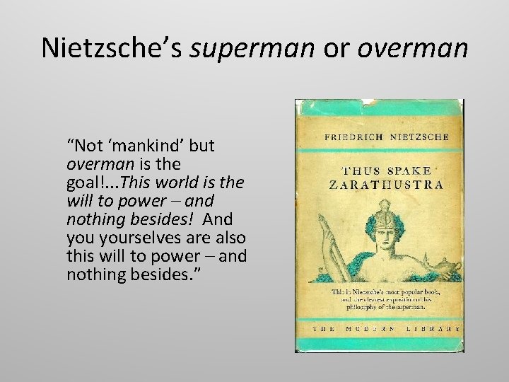 Nietzsche’s superman or overman “Not ‘mankind’ but overman is the goal!. . . This