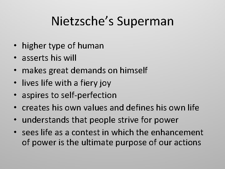 Nietzsche’s Superman • • higher type of human asserts his will makes great demands