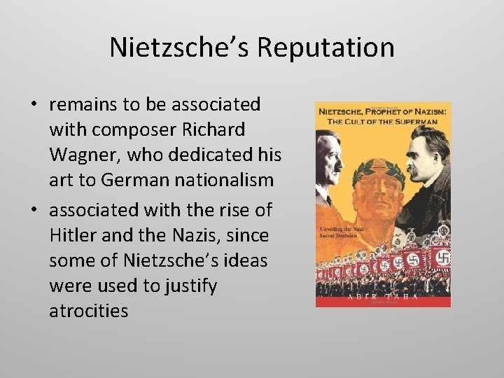 Nietzsche’s Reputation • remains to be associated with composer Richard Wagner, who dedicated his