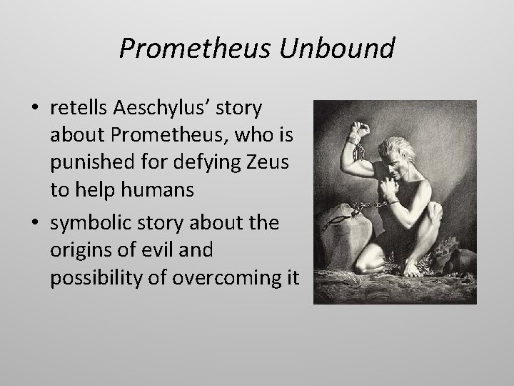 Prometheus Unbound • retells Aeschylus’ story about Prometheus, who is punished for defying Zeus