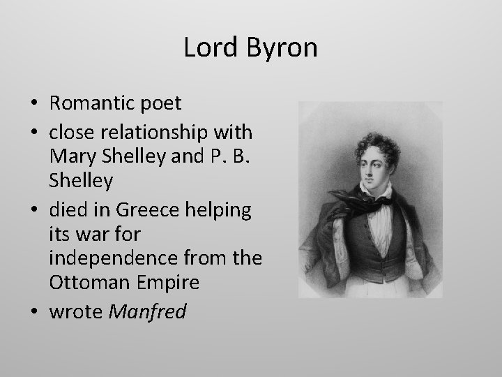 Lord Byron • Romantic poet • close relationship with Mary Shelley and P. B.