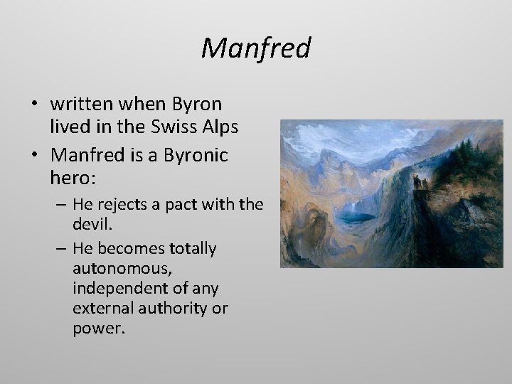 Manfred • written when Byron lived in the Swiss Alps • Manfred is a