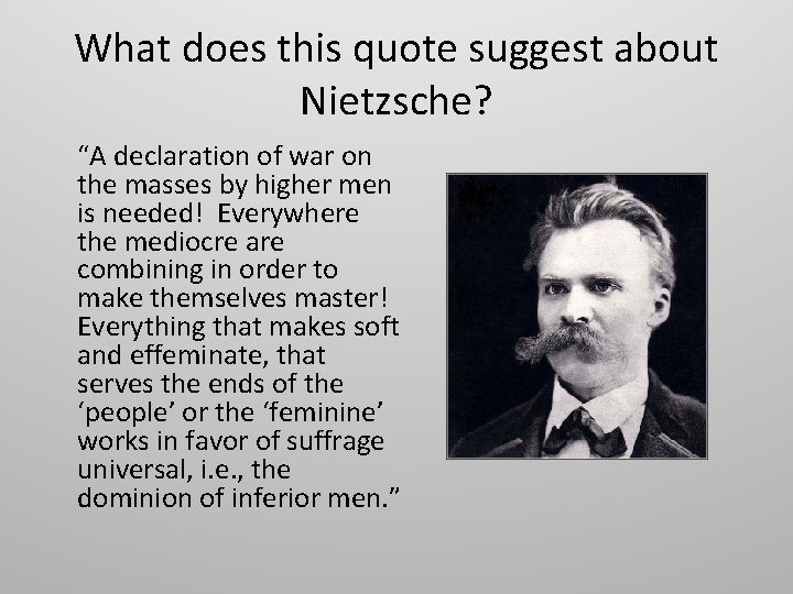 What does this quote suggest about Nietzsche? “A declaration of war on the masses
