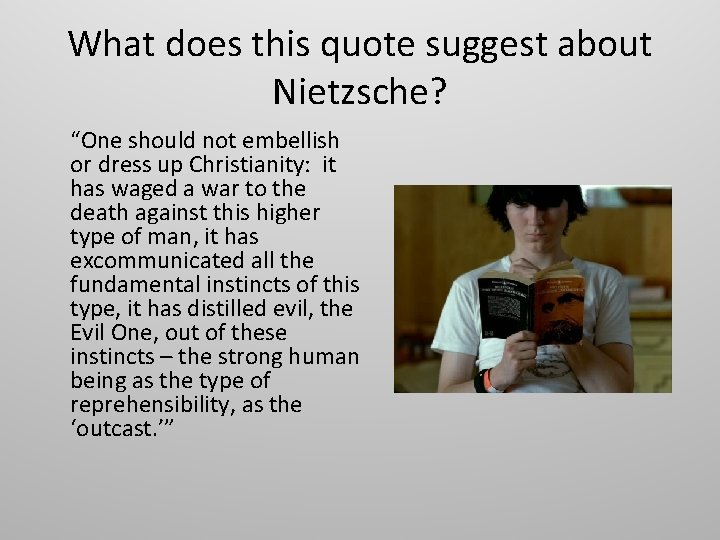 What does this quote suggest about Nietzsche? “One should not embellish or dress up