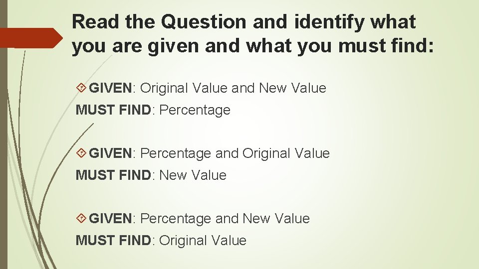 Read the Question and identify what you are given and what you must find: