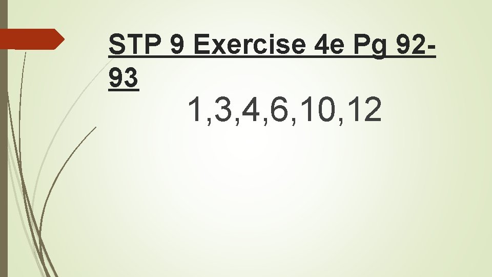 STP 9 Exercise 4 e Pg 9293 1, 3, 4, 6, 10, 12 