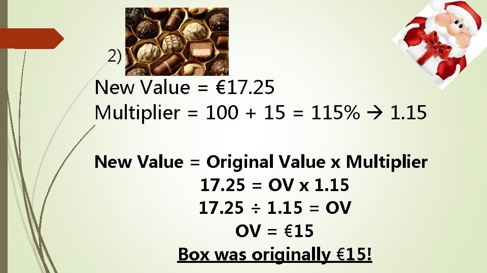 2) New Value = € 17. 25 Multiplier = 100 + 15 = 115%