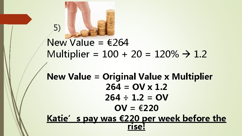 5) New Value = € 264 Multiplier = 100 + 20 = 120% 1.