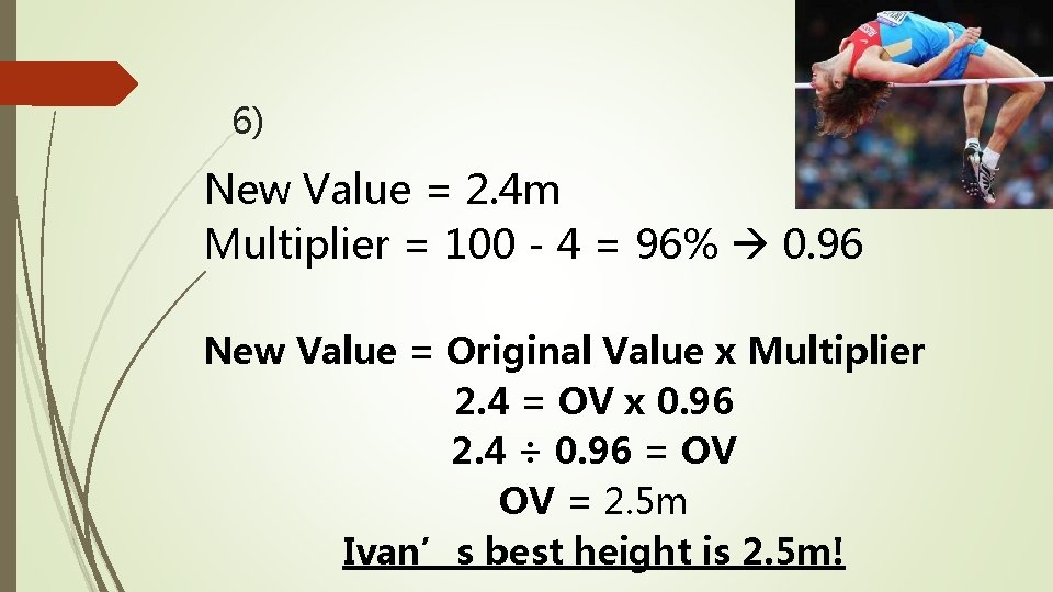 6) New Value = 2. 4 m Multiplier = 100 - 4 = 96%