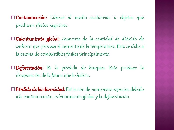 � Contaminación: Liberar al medio sustancias u objetos que producen efectos negativos. � Calentamiento