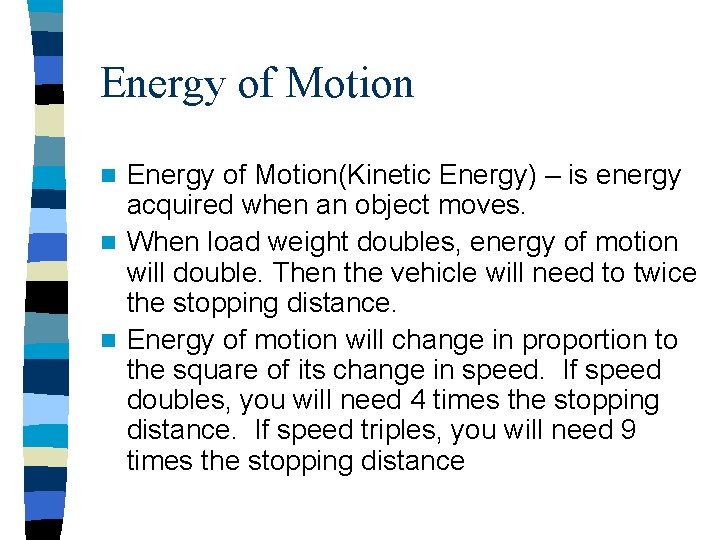 Energy of Motion(Kinetic Energy) – is energy acquired when an object moves. n When