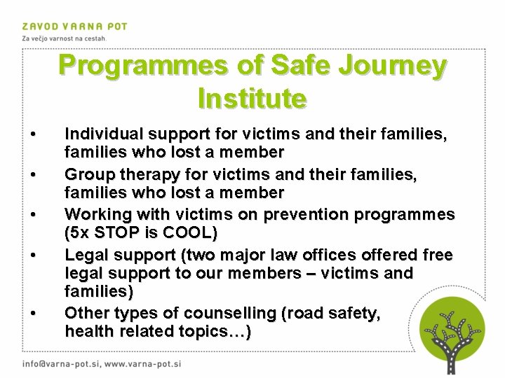 Programmes of Safe Journey Institute • • • Individual support for victims and their