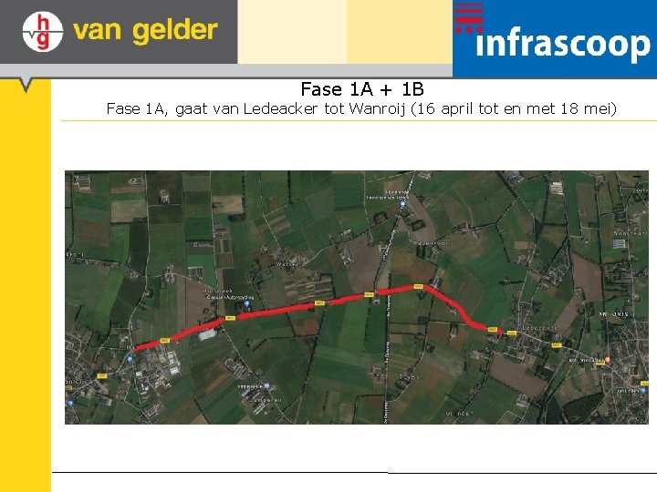 Fase 1 A + 1 B Fase 1 A, gaat van Ledeacker tot Wanroij