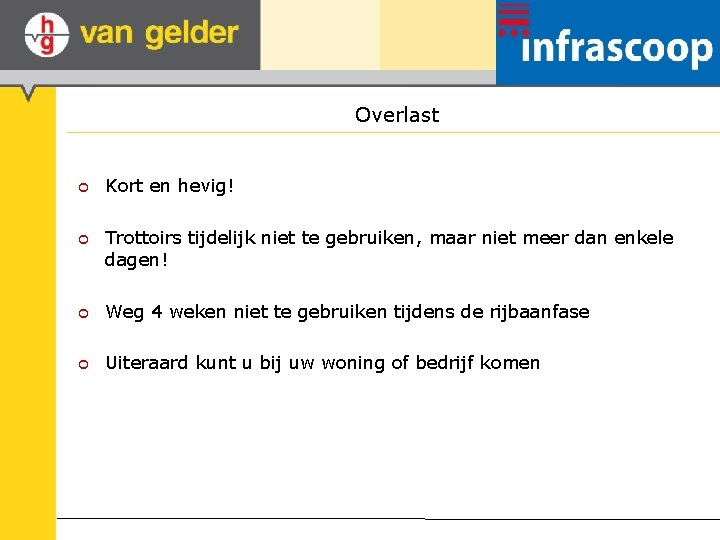 Overlast ¢ Kort en hevig! ¢ Trottoirs tijdelijk niet te gebruiken, maar niet meer