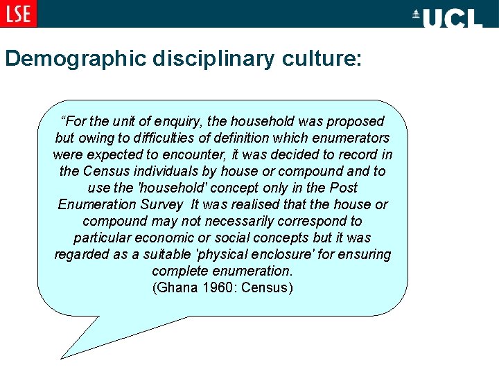 Demographic disciplinary culture: “For the unit of enquiry, the household was proposed but owing