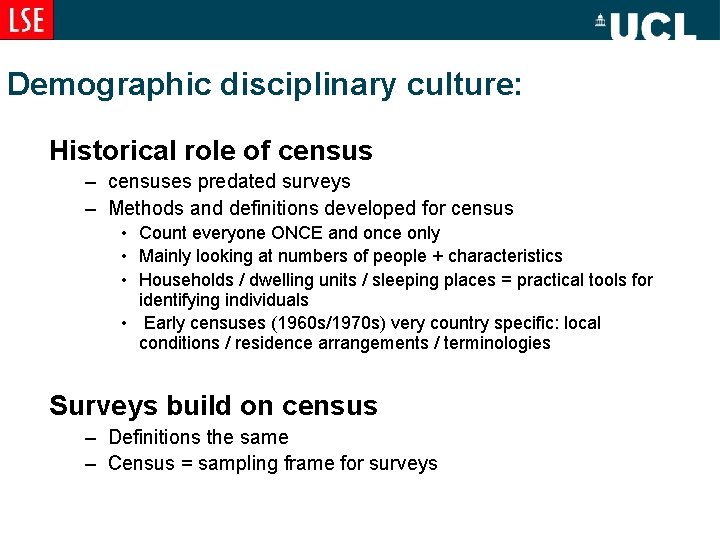 Demographic disciplinary culture: Historical role of census – censuses predated surveys – Methods and