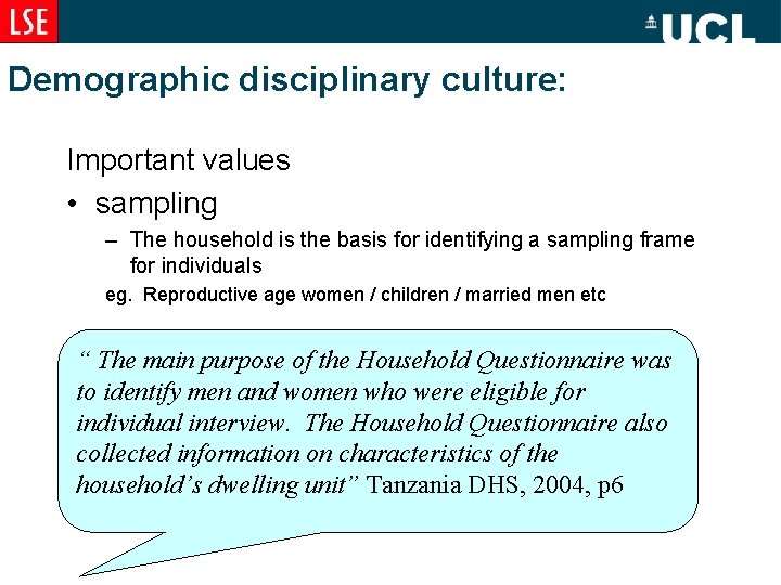 Demographic disciplinary culture: Important values • sampling – The household is the basis for
