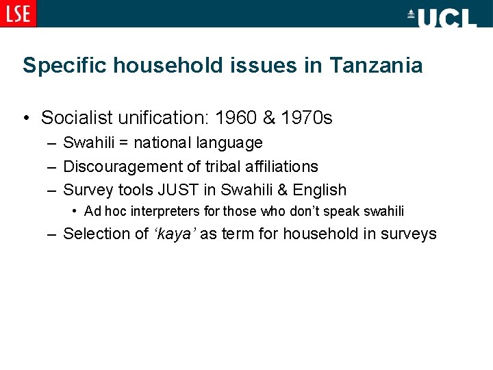 Specific household issues in Tanzania • Socialist unification: 1960 & 1970 s – Swahili