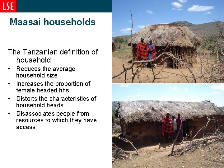 Maasai households The Tanzanian definition of household • Reduces the average household size •