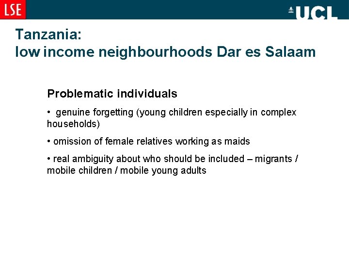 Tanzania: low income neighbourhoods Dar es Salaam Problematic individuals • genuine forgetting (young children