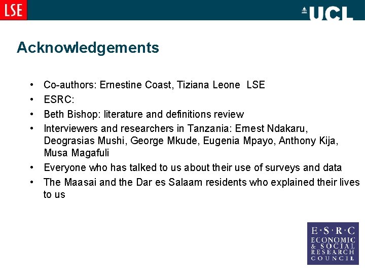 Acknowledgements • • Co-authors: Ernestine Coast, Tiziana Leone LSE ESRC: Beth Bishop: literature and