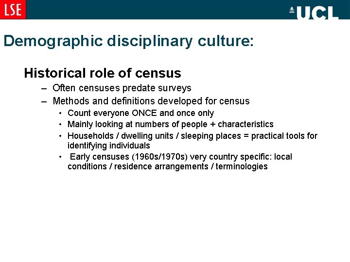 Demographic disciplinary culture: Historical role of census – Often censuses predate surveys – Methods