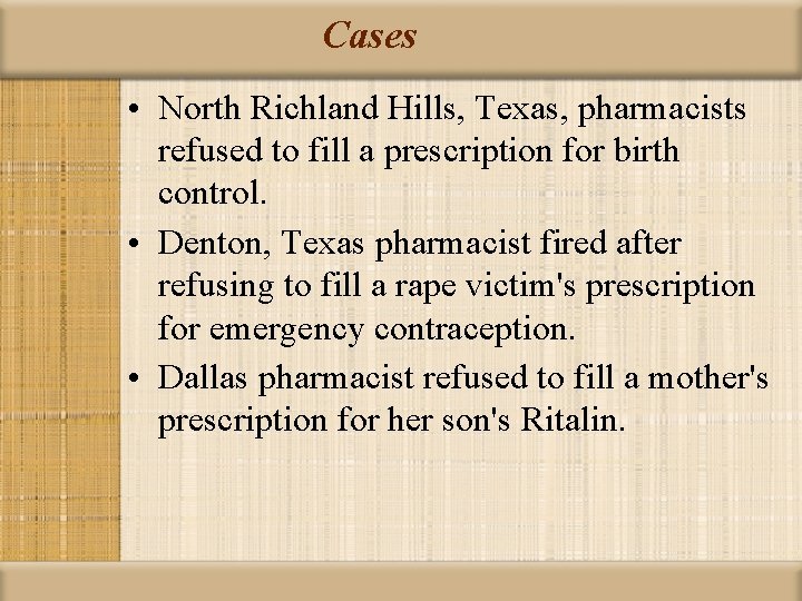 Cases • North Richland Hills, Texas, pharmacists refused to fill a prescription for birth