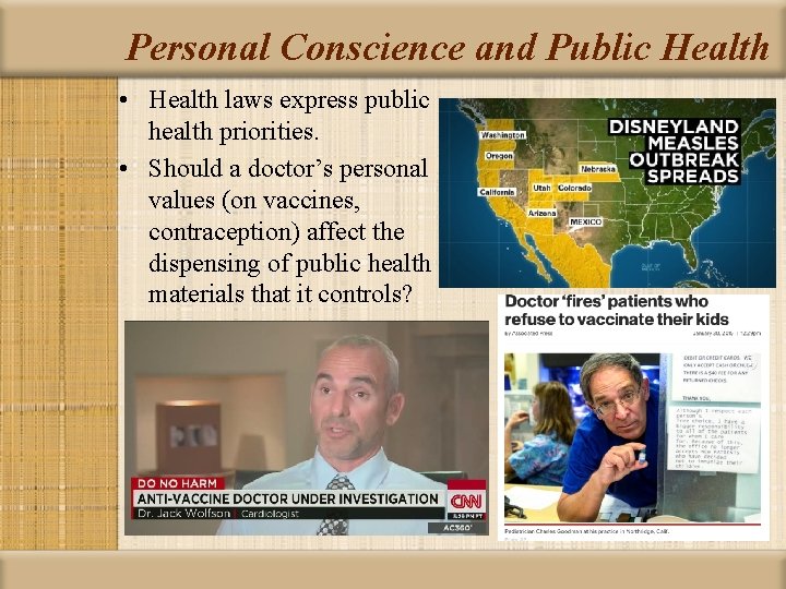 Personal Conscience and Public Health • Health laws express public health priorities. • Should