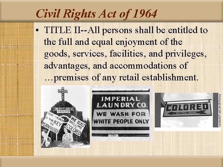 Civil Rights Act of 1964 • TITLE II--All persons shall be entitled to the
