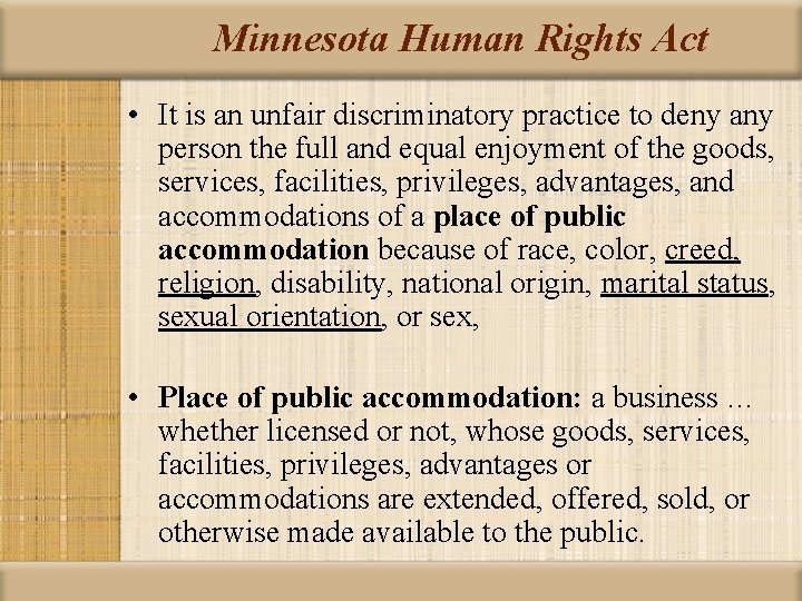 Minnesota Human Rights Act • It is an unfair discriminatory practice to deny any Minnesota Human Rights Act • It is an unfair discriminatory practice to deny any