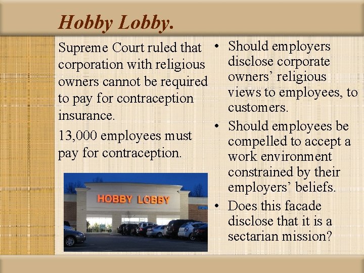 Hobby Lobby. Supreme Court ruled that • corporation with religious owners cannot be required