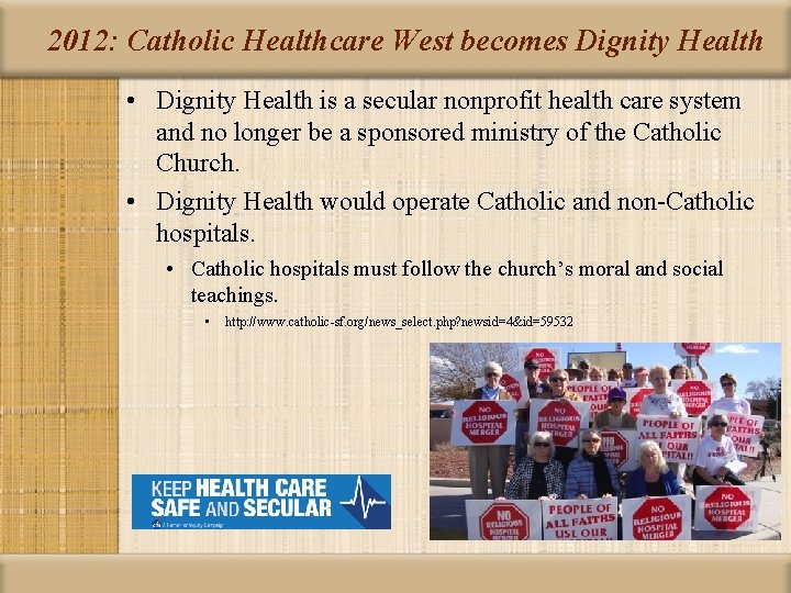 2012: Catholic Healthcare West becomes Dignity Health • Dignity Health is a secular nonprofit 2012: Catholic Healthcare West becomes Dignity Health • Dignity Health is a secular nonprofit