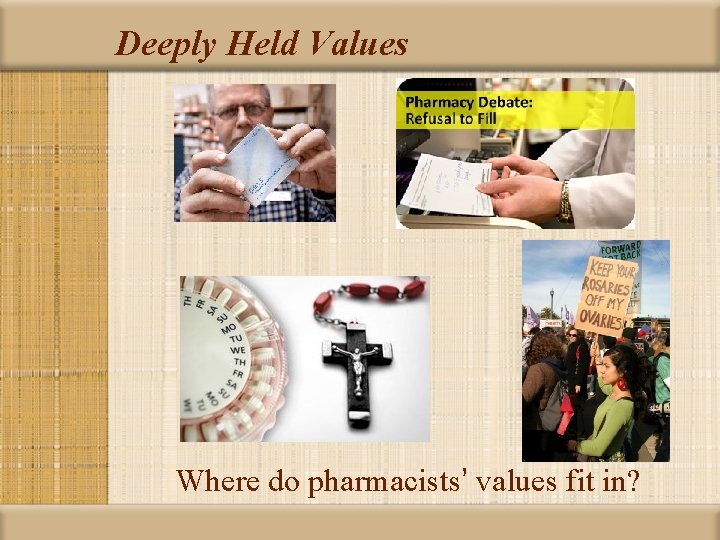 Deeply Held Values Where do pharmacists’ values fit in? 