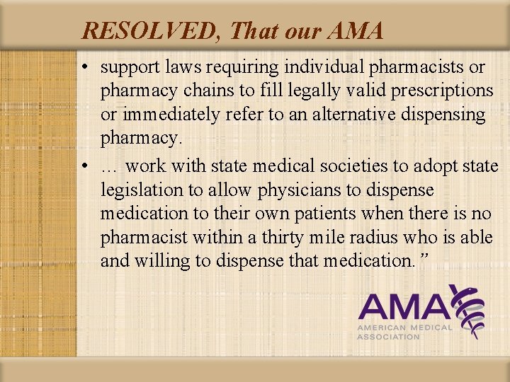 RESOLVED, That our AMA • support laws requiring individual pharmacists or pharmacy chains to