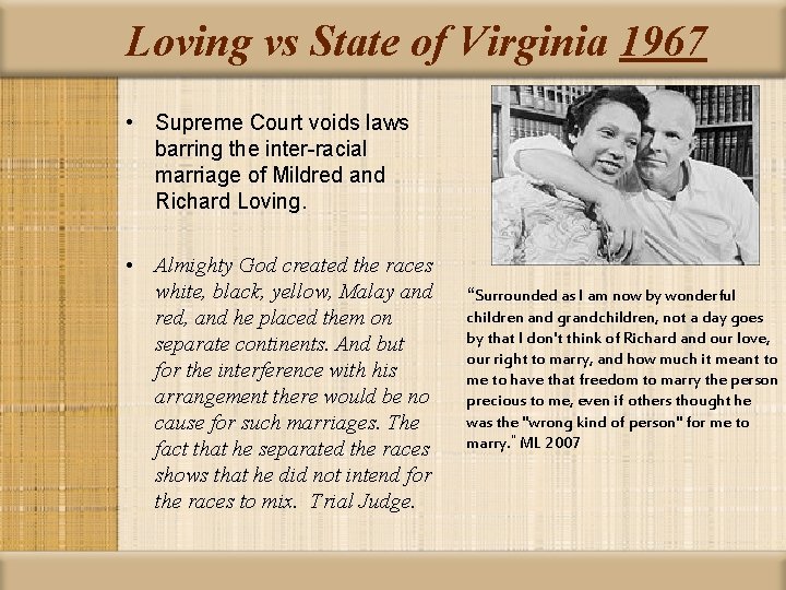 Loving vs State of Virginia 1967 • Supreme Court voids laws barring the inter-racial Loving vs State of Virginia 1967 • Supreme Court voids laws barring the inter-racial