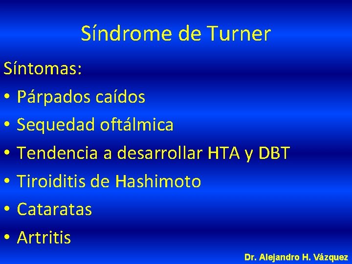 Síndrome de Turner Síntomas: • Párpados caídos • Sequedad oftálmica • Tendencia a desarrollar