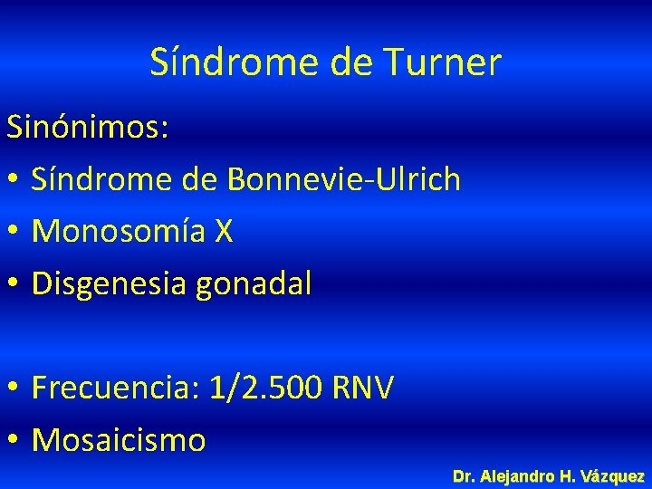 Síndrome de Turner Sinónimos: • Síndrome de Bonnevie-Ulrich • Monosomía X • Disgenesia gonadal