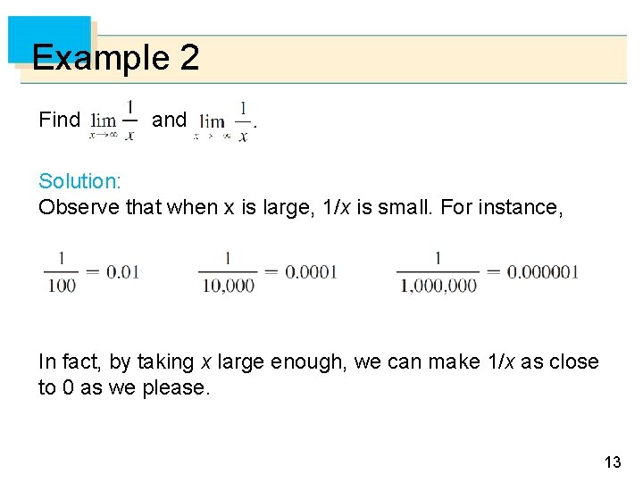 Example 2 Find and Solution: Observe that when x is large, 1/x is small.