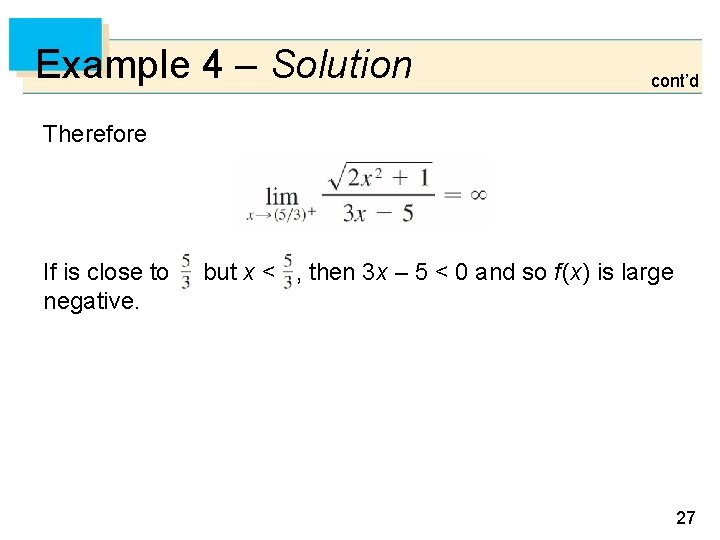 Example 4 – Solution cont’d Therefore If is close to but x < ,