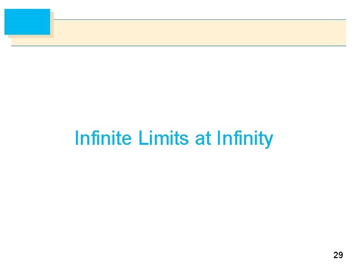  Infinite Limits at Infinity 29 