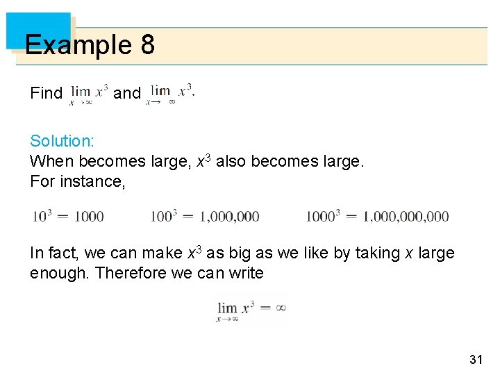 Example 8 Find and Solution: When becomes large, x 3 also becomes large. For