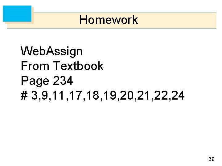 Homework Web. Assign From Textbook Page 234 # 3, 9, 11, 17, 18, 19,