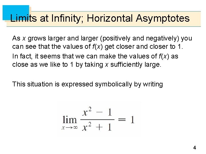 Limits at Infinity; Horizontal Asymptotes As x grows larger and larger (positively and negatively)