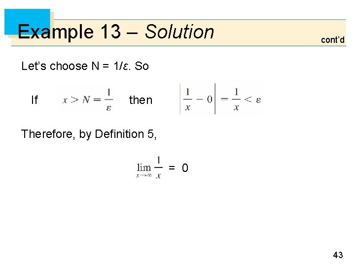 Example 13 – Solution cont’d Let’s choose N = 1/ε. So If then Therefore,