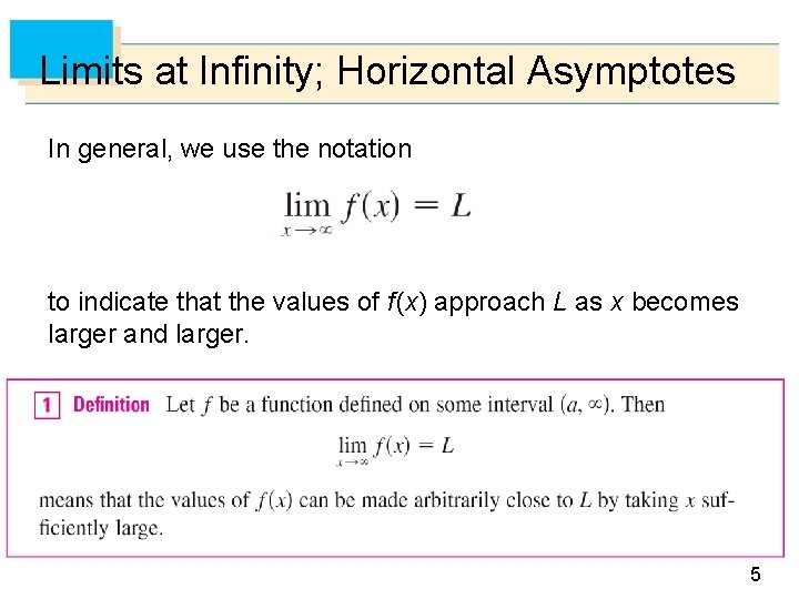 Limits at Infinity; Horizontal Asymptotes In general, we use the notation to indicate that