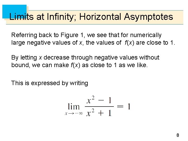 Limits at Infinity; Horizontal Asymptotes Referring back to Figure 1, we see that for