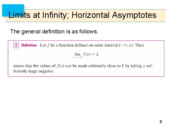 Limits at Infinity; Horizontal Asymptotes The general definition is as follows. 9 