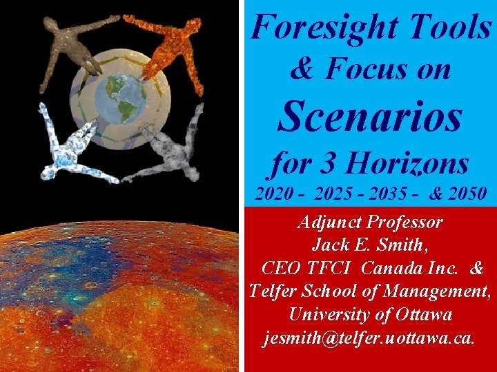 Foresight Tools & Focus on Scenarios for 3 Horizons 2020 - 2025 - 2035