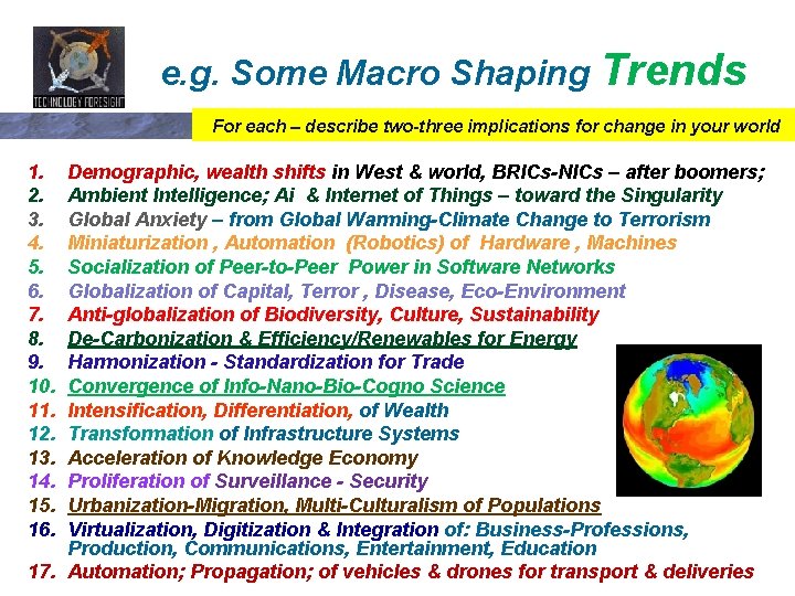 e. g. Some Macro Shaping Trends For each – describe two-three implications for change